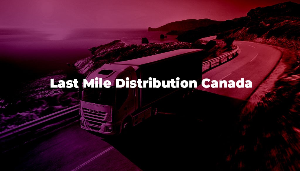 Last Mile Distribution Canada